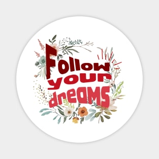 Follow your dreams Magnet